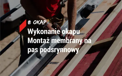 Montaż membrany dachowej na pasie podrynnowym. Okap chroni budynek przed wilgocią.
