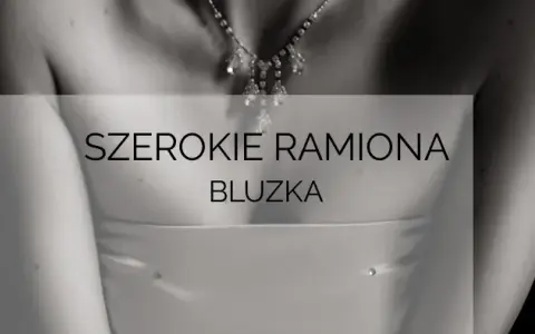 Jakie bluzki do szerokich ramion: unikaj błędów w stylizacji