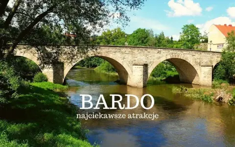 Kamienny most w Bardo, malownicze widoki i rzeka Nysa Kłodzka. Odkryj najciekawsze atrakcje tego miejsca.