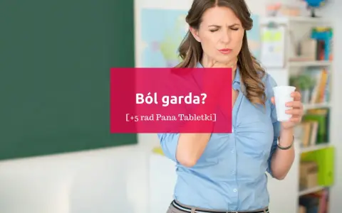 Co na ból gardła? Skuteczne metody i leki. Porady eksperta.