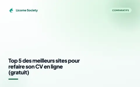 Top 5 des meilleurs sites pour refaire son CV en ligne gratuitement. Le logo Licorne Society et le mot "Comparatifs" sont visibles.