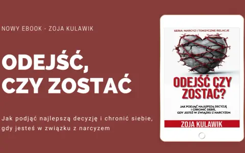 Ebook "Odejść czy zostać?" Zoja Kulawik. Pomoc w trudnych decyzjach w związku z narcyzem, jak rozstanie z hazardzistą.
