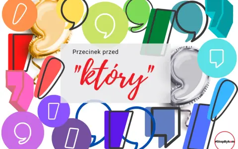 Kolorowe dymki i cyfry otaczają napis "Przecinek przed "który"". #StopBykom