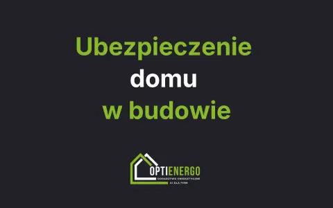 Ubezpieczenie domu w budowie. Zadbaj o bezpieczeństwo swojej inwestycji. Logo Optienergo.