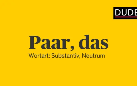 Duden-Logo und der Eintrag "Paar, das" mit der Wortart Substantiv, Neutrum. Die Mehrzahl von Paar ist Paare.