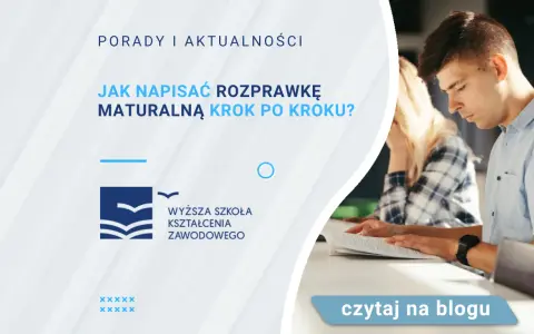 Jak napisać rozprawkę na maturze 2024? Poradnik krok po kroku