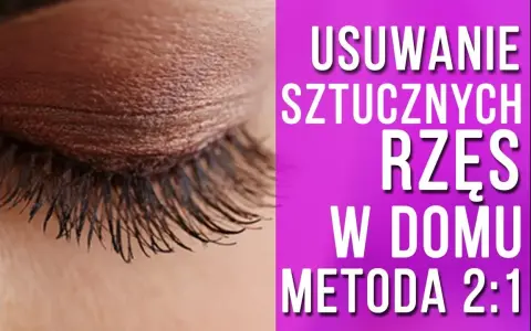 Jak bezpiecznie zdjąć sztuczne rzęsy w domu? Poradnik