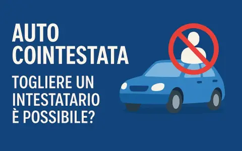 Auto cointestata: togliere un intestatario è possibile? Il costo e le procedure per rimuovere un nome dalla proprietà del veicolo.