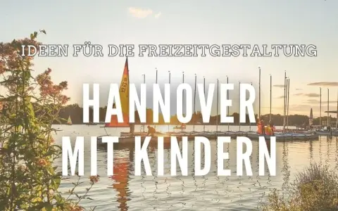 Hannover mit Kindern: Top Attraktionen & Ausflugsziele entdecken