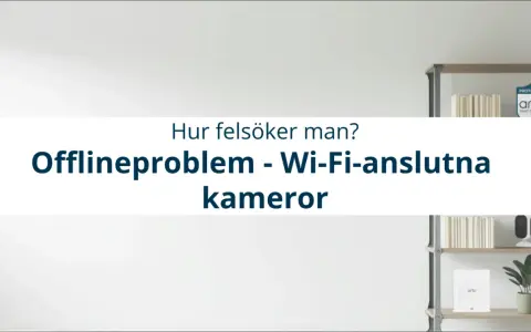 Felsökning av offlineproblem med Arlo Wi-Fi-kameror. Två Arlo-kameror syns på en hylla.