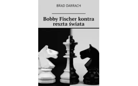 Bobby Fischer kontra świat: Geniusz szachów w zimnej wojnie