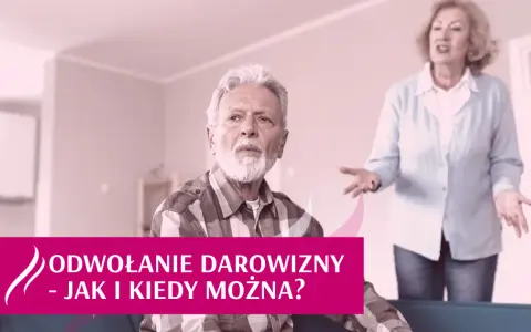 Odwołanie darowizny nieruchomości: Kiedy i jak to zrobić? Poradnik