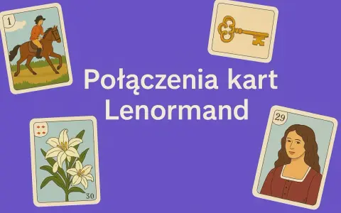 Karty Lenormand: Jeździec, Klucz, Lilia i Kobieta. Poznaj połączenia kart Lenormand i odkryj swoją wróżbę.
