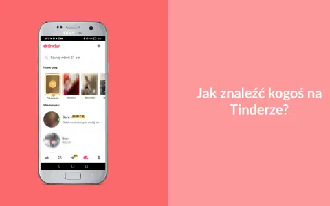 Ekran telefonu z aplikacją Tinder i pytaniem "Jak znaleźć kogoś na Tinderze?". Widoczne powiadomienia o polubieniach i wiadomościach.