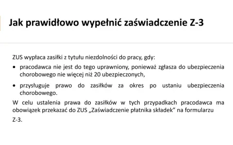 Jak prawidłowo wypełnić zaświadczenie Z-3. ZUS wypłaca zasiłki, gdy pracodawca zgłasza do ubezpieczenia chorobowego nie więcej niż 20 osób.