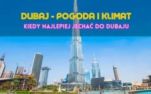 Kiedy jechać do Dubaju? Pogoda, ceny, atrakcje miesiąc po miesiącu