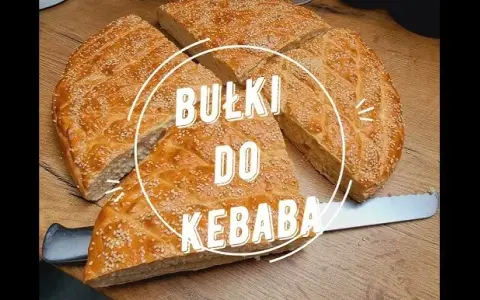 Jak zrobić bułkę na kebab - prosty przepis na idealne bułki