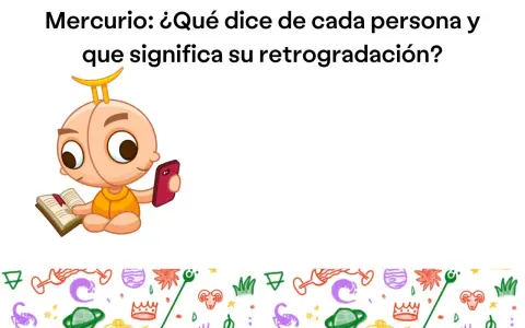 Un bebé con el signo del mercurio en la cabeza lee un libro y usa un teléfono. El texto pregunta sobre Mercurio y su retrogradación.