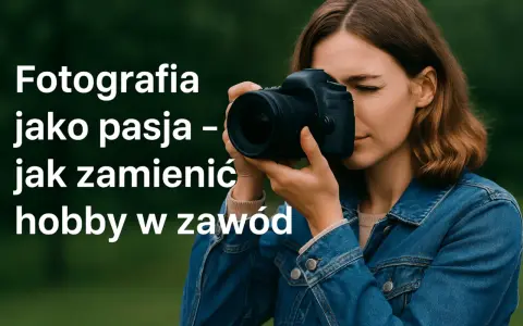 Czym zajmuje się fotograf? Od pasji do zysku pełny przewodnik