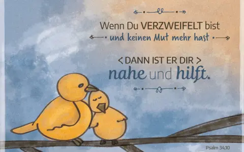 Zwei gelbe Küken auf einem Ast, die Trost bei Krankheit finden. Ein größeres Küken tröstet ein kleineres. Der Spruch "Wenn Du verzweifelt bist und keinen Mut mehr hast, dann ist er dir nahe und hilft." unterstreicht den christlichen Trost.