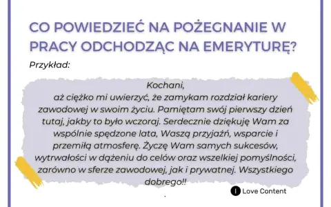 Wzór przemówienia na pożegnanie emeryta z pracownikami. Dziękuje za lata pracy, przyjaźń i wsparcie. Życzy sukcesów i pomyślności.