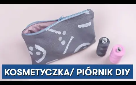 Jak uszyć kosmetyczkę w prosty sposób – krok po kroku dla każdego