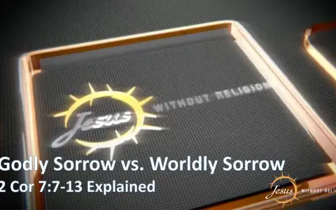 Explaining godly sorrow vs. worldly sorrow, with a "Jesus Without Religion" logo and 2 Corinthians 7:7-13 reference.