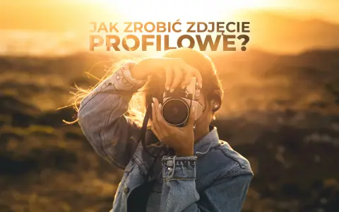 Jak zrobić idealne zdjęcie profilowe na FB? Uniknij błędów!