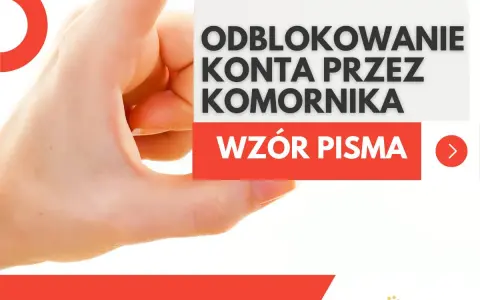 Elektroniczne odblokowanie konta przez komornika. Wzór pisma.