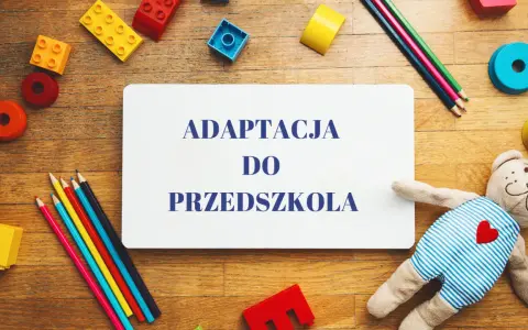 Adaptacja przedszkolna: Jak pomóc dziecku i sobie? Poradnik.