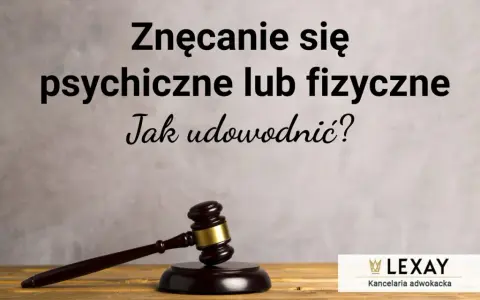 Jak udowodnić znęcanie się psychiczne nad mężem w rozwodzie