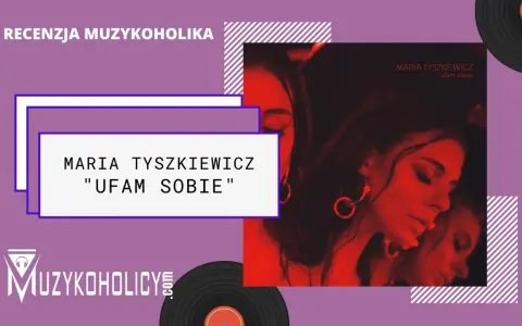 Recenzja albumu "Ufam sobie" Marii Tyszkiewicz. Artystka w czerwonym świetle, obok logo Muzykoholiccy.