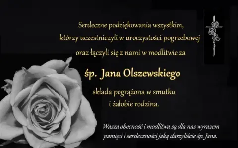 Czarno-biała róża i krzyż z kwiatem. Podziękowania dla uczestników pogrzebu śp. Jana Olszewskiego. Rodzina dziękuje za pamięć i serdeczność, wyrażając brak potrzeby nieskładania kondolencji.