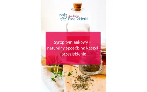 Syrop tymiankowy – naturalny sposób na kaszel i przeziębienie. Na zdjęciu butelka z syropem, słoiczek z suszonym tymiankiem i gałązka świeżego ziela.