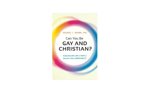 Book cover titled "Can You Be GAY AND CHRISTIAN?" by Michael L. Brown, PhD, exploring questions about homosexuality with love and truth.