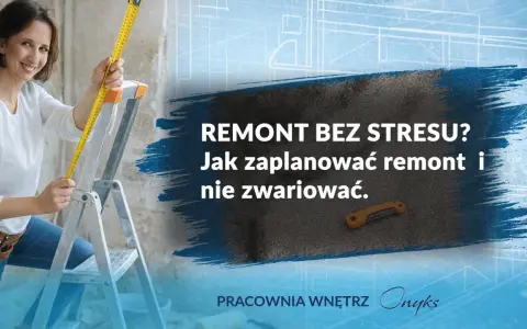 Kobieta z miarką na drabinie planuje remont mieszkania w bloku. Tekst: "Remont bez stresu? Jak zaplanować remont i nie zwariować.