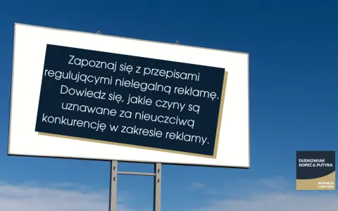 Billboard z napisem: "Zapoznaj się z przepisami regulującymi nielegalną reklamę. Dowiedz się, jakie czyny są uznawane za nieuczciwą konkurencję w zakresie reklamy.