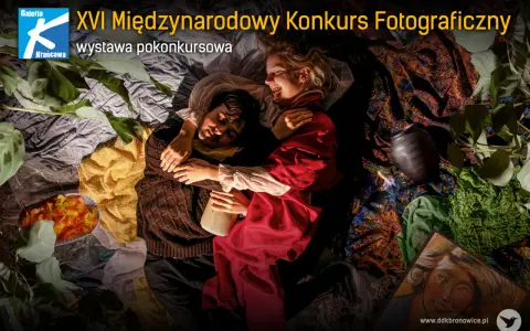 XVI Międzynarodowy Konkurs Fotograficzny. Wystawa pokonkursowa prezentuje artystyczne wizje, które zachwycają w międzynarodowych konkursach fotograficznych.