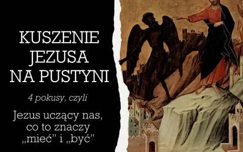 Kuszenie Jezusa na pustyni. Obraz przedstawia Jezusa i kusiciela na skale. Jezus uczy nas, co znaczy "mieć" i "być".