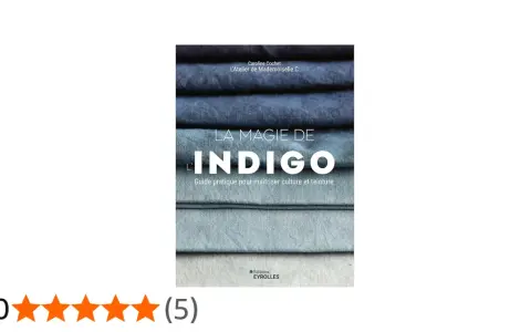 Guide pratique pour maîtriser la culture et la teinture de la couleur indigo. Apprenez comment faire la couleur indigo avec ce livre.