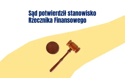 Sąd potwierdził stanowisko Rzecznika Finansowego. Młotek sędziowski symbolizuje sprawiedliwość w sprawach konsumenckich.