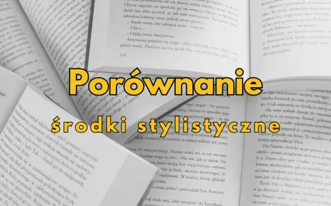 Co to porównanie? Zrozumienie, przykłady i znaczenie w literaturze