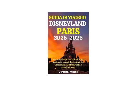 Disneyland Paris: Guida Attrazioni 2025 - Imperdibili per Tutti