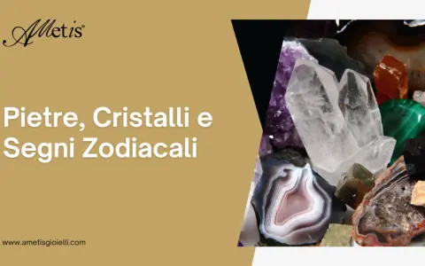 Pietre preziose e segni zodiacali: cristalli, ametista, agata e malachite. Scopri il tuo legame con le gemme.
