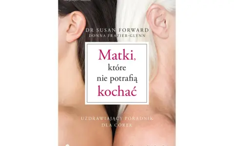 Okładka książki "Matki, które nie potrafią kochać" - poradnik dla córek. Dwie kobiety, młodsza i starsza, symbolizują relację.