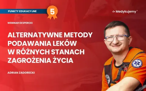 Adrian Zadorecki omawia alternatywne drogi podawania leków w stanach zagrożenia życia.
