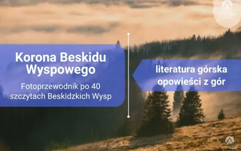 Mglisty poranek w Beskidzie Wyspowym. Na tle górskiego krajobrazu tekst "Korona Beskidu Wyspowego" i "literatura górska".