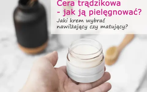 Jaki krem do cery trądzikowej? Ekspert radzi, jak wybrać!