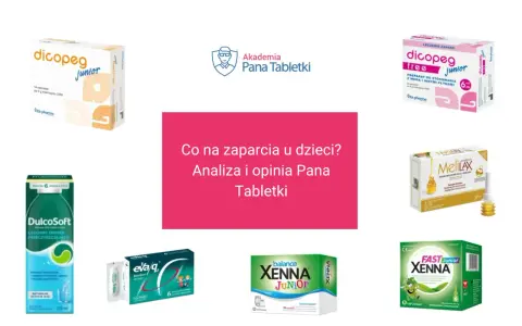 Pan Tabletki analizuje preparaty na zaparcia u dzieci: Dicopge, DulcoSoft, Eva/q, MeliLAX, Xenna Junior, Fast Xenna.