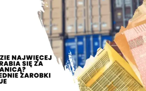Ile można zarobić za granicą? Zaskakujące stawki w 2023 roku